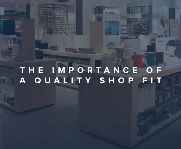 The Importance of a quality shop fit